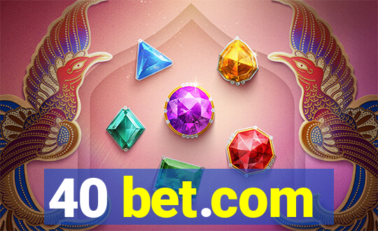 40 bet.com